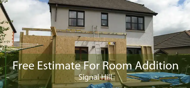 Free Estimate For Room Addition Signal Hill